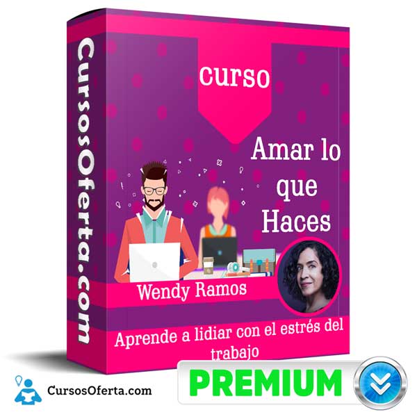 Curso Amar lo que Haces – Wendy Ramos