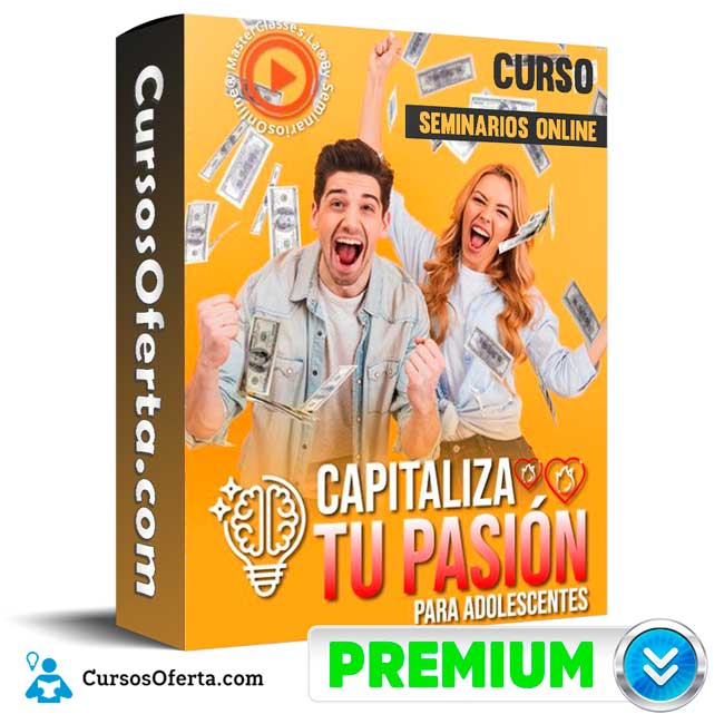 Curso Capitaliza tu Pasión para Adolescentes – Seminarios Online 1 Curso Capitaliza tu Pasión para Adolescentes – Seminarios Online