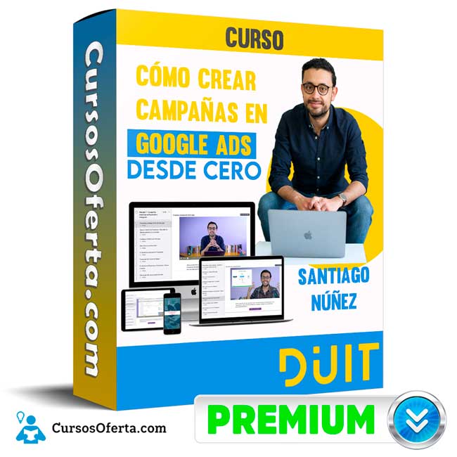 Curso Cómo crear campañas en Google Ads desde cero – Santiago Núñez