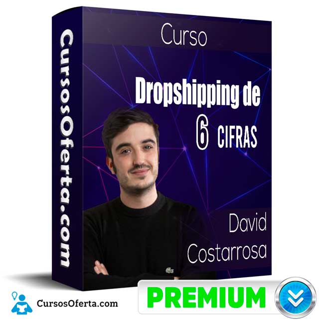 Curso Dropshipping de 6 cifras – David Costarrosa 9 Curso Dropshipping de 6 cifras – David Costarrosa