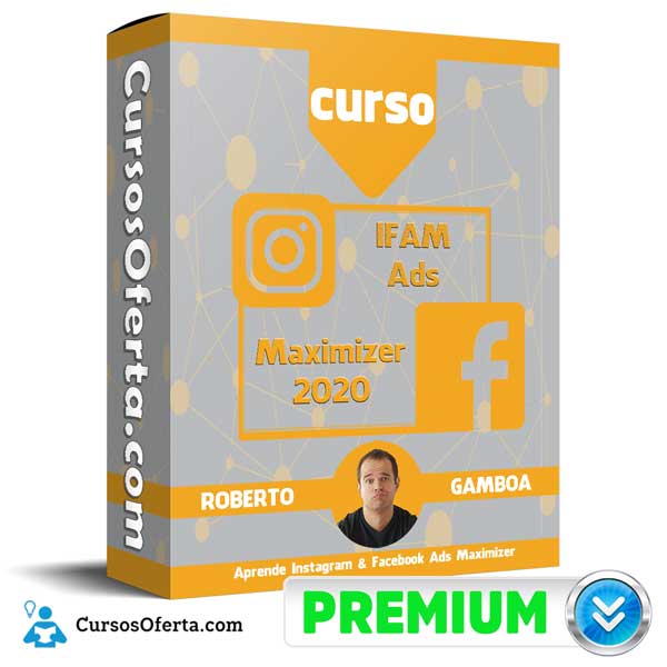 Curso IFAM Ads Maximizer 2020 – Roberto Gamboa