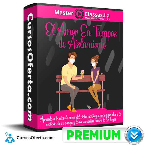 El Amor En Tiempos de Aislamiento – MasterClasses.la 1 El Amor En Tiempos de Aislamiento – MasterClasses.la