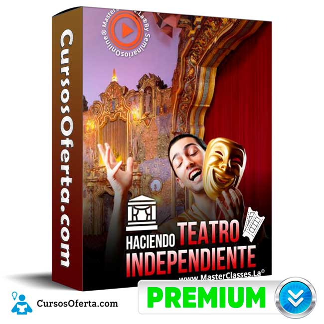 Haciendo Teatro Independiente – Alejandro Buenaventura