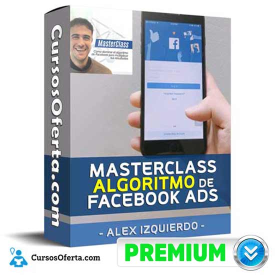 Masterclass Algoritmo de Facebook Ads – Alex Izquierdo 1 Masterclass Algoritmo de Facebook Ads – Alex Izquierdo