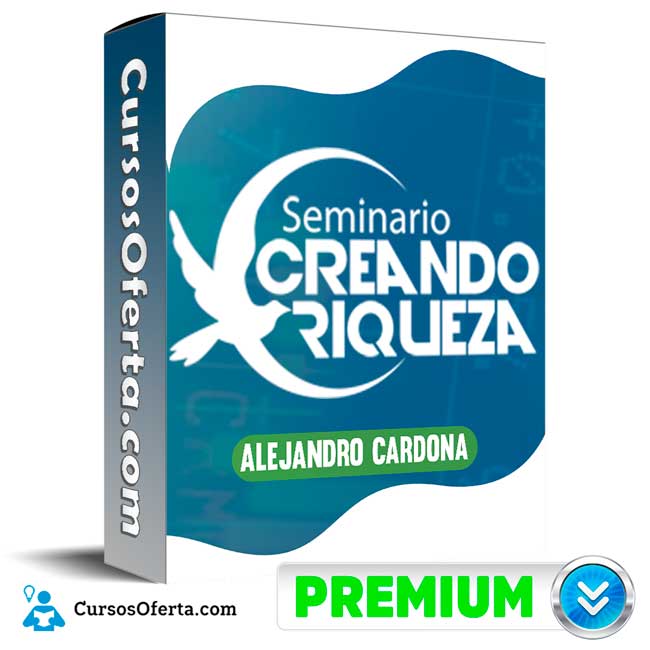 Seminario Creando Riquezas – Alejandro Cardona