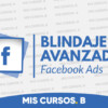 Blindaje Avanzado Facebook Ads de Js benavides