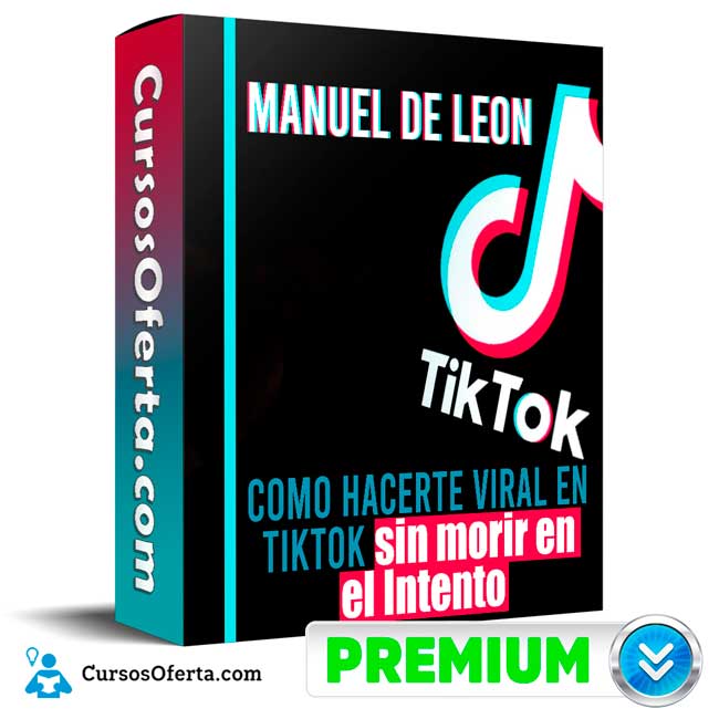 Como hacerte viral en TikTok sin morir en el Intento – Manuel de Leon 1 Como hacerte viral en TikTok sin morir en el Intento – Manuel de Leon