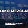 Como mezclar Beats de Antian Rose