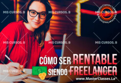 Cómo Ser Rentable Siendo Freelancer