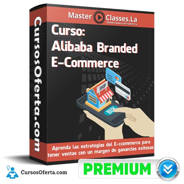 Curso Alibaba Branded eCommerce – MasterClasses.la 1 Curso Alibaba Branded eCommerce – MasterClasses.la