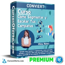 Curso Cómo Segmentar y Escalar Tus Campañas – Vilma Núñez