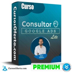 Curso Consultor Google Ads Lite – Alan Valdez