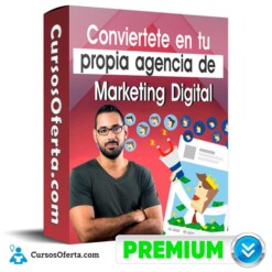 Curso Conviertete en tu propia agencia de Marketing Digital