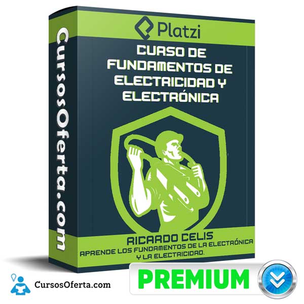 Curso de Fundamentos de Electricidad y Electrónica – PLATZI 1 Curso de Fundamentos de Electricidad y Electrónica – PLATZI