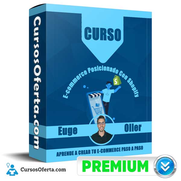 Curso E-commerce Posicionado Con Shopify – Euge Oller 1 Curso E-commerce Posicionado Con Shopify – Euge Oller