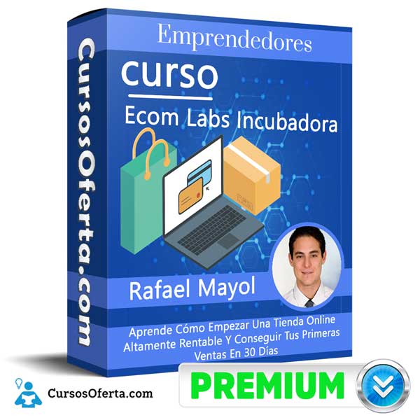 Curso Ecom Labs Incubadora – Rafael Mayol 1 Curso Ecom Labs Incubadora – Rafael Mayol