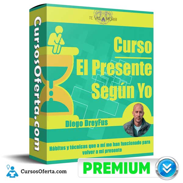 Curso El Presente Según Yo – Diego DreyFus 1 Curso El Presente Según Yo – Diego DreyFus
