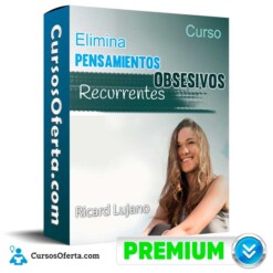 Curso Elimina Pensamientos Obsesivos Recurrentes – Ricard Lujano
