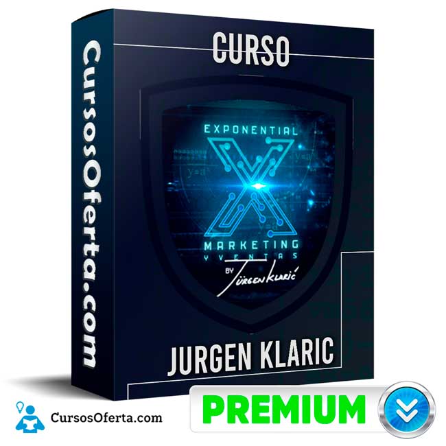 Curso Exponential Marketing – Jurgen Klaric 1 Curso Exponential Marketing – Jurgen Klaric