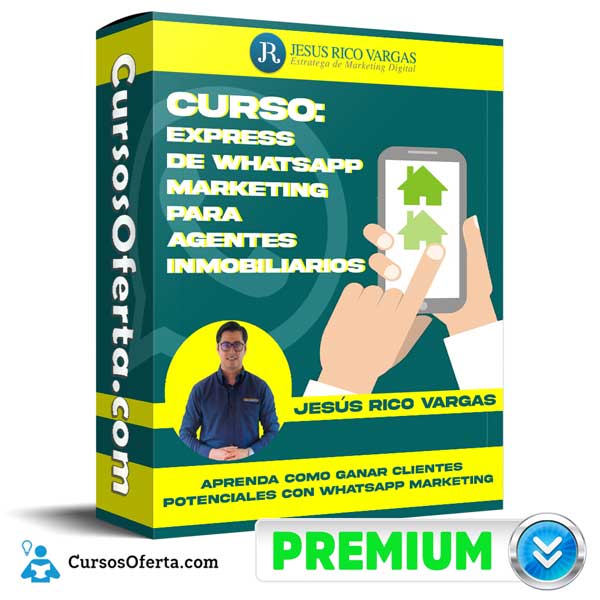 Curso Express de WhatsApp Marketing para AGENTES INMOBILIARIOS – Jesús Rico Vargas 1 Curso Express de WhatsApp Marketing para AGENTES INMOBILIARIOS – Jesús Rico Vargas