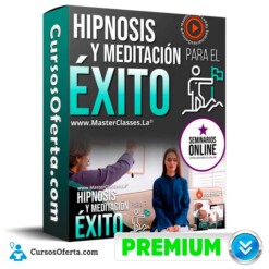 Curso Hipnosis y Meditación para el Éxito – Seminarios Online