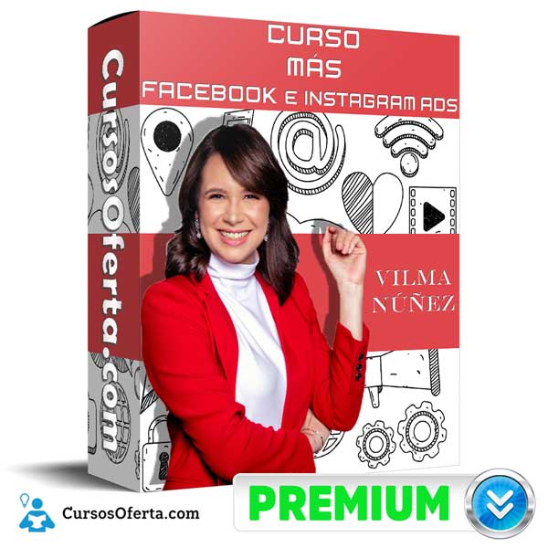 Curso MÁS ADS Facebook e Instagram Ads – Vilma Nuñez 1 Curso MÁS ADS Facebook e Instagram Ads – Vilma Nuñez