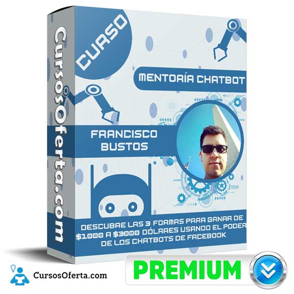 Curso Mentoría ChatBot – Francisco Bustos 1 Curso Mentoría ChatBot – Francisco Bustos