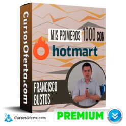 Curso Mis Primeros 1000 con HotMart – Francisco Bustos