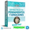 Curso Seminario Ser maestro de tus Pensamientos y Emociones – Ricardo Perret