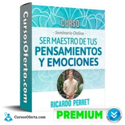 Curso Seminario Ser maestro de tus Pensamientos y Emociones – Ricardo Perret