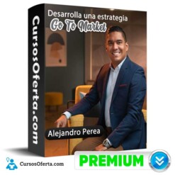 Desarrolla una estrategia Go To Market – Alejandro Perea