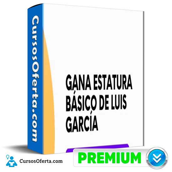 Gana estatura básico de Luis García 1 Gana estatura básico de Luis García
