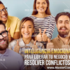 Inteligencia Emocional Para Liderar Tu Negocio Y Resolver Conflictos