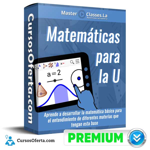 Matemáticas para la U – MasterClasses.la 1 Matemáticas para la U – MasterClasses.la