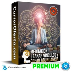Meditación para sanar vínculos y crear abundancia – Masterclasses.la