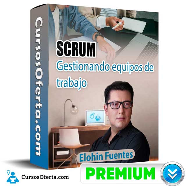 SCRUM Gestionando equipos de trabajo – Elohin Fuentes 1 SCRUM Gestionando equipos de trabajo – Elohin Fuentes
