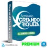 Seminario Creando Riquezas – Alejandro Cardona