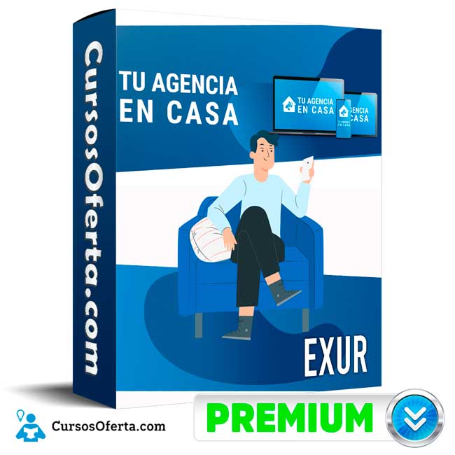 Tu Agencia en Casa – Exur 1 Tu Agencia en Casa – Exur