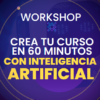 Workshop Crea tu Curso en 60 Minutos con Inteligencia Artificial