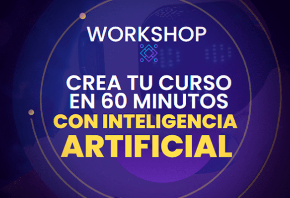 Workshop Crea tu Curso en 60 Minutos con Inteligencia Artificial workshop crea tu curso en 60 minutos con inteligencia artificial 651bea7a43ee2