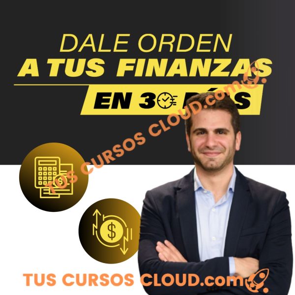 Dale orden a tus finanzas en 30 días – Moris Dieck 1 Dale orden a tus finanzas en 30 días – Moris Dieck