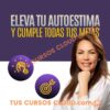 Eleva tu autoestima y cumple tus metas – Psicoespacio