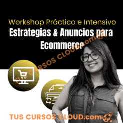 Workshop Práctico e Intensivo Estrategias & Anuncios para Ecommerce