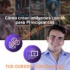 Cómo crear imágenes con IA para Principiantes – JanNafta