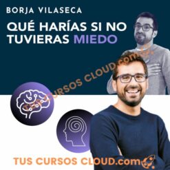 Qué harías si no tuvieras miedo – Borja Vilaseca
