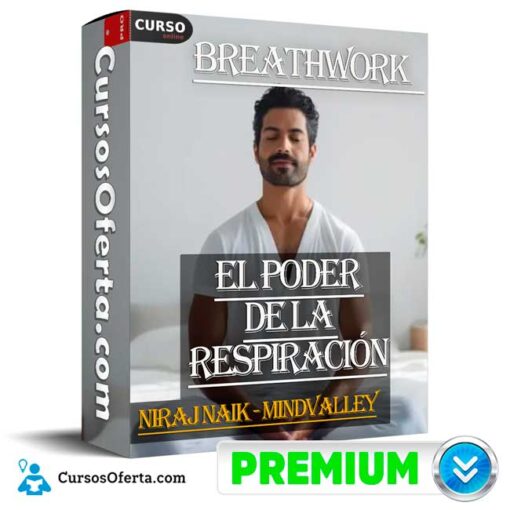 Breathwork el poder de la respiración (en español) de Niraj Naik – Mindvalley 1 Breathwork el poder de la respiración (en español) de Niraj Naik – Mindvalley