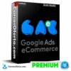 Google Ads Ecommerce de Alan Valdez