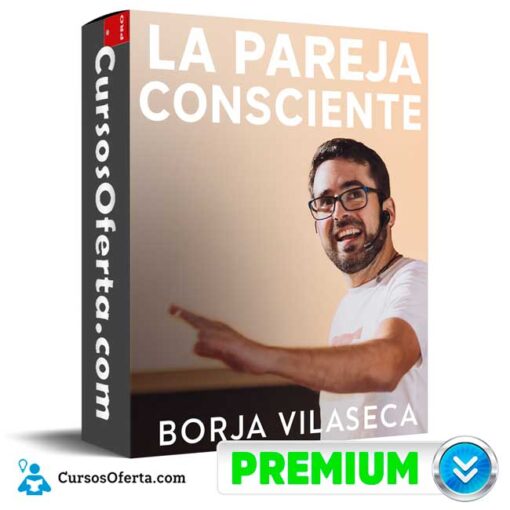 La Pareja Consciente de Borja Vilaseca 1 La Pareja Consciente de Borja Vilaseca