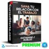 Sana tu relación con el trabajo de Katherine J Robles