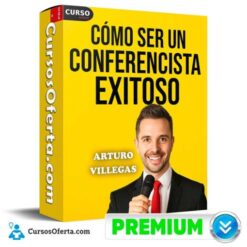 Cómo Ser un Conferencista Exitoso de Arturo Villegas